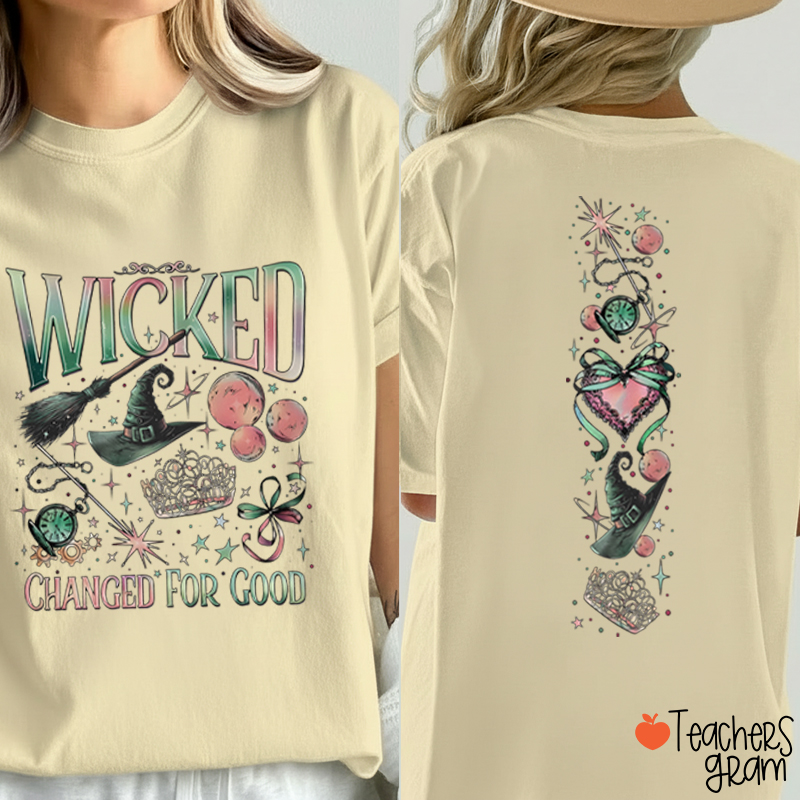 Wicked Changed For Good Teacher Two Sided T-Shirt