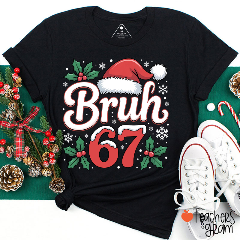 Bruh 67 Christmas Teacher T-Shirt