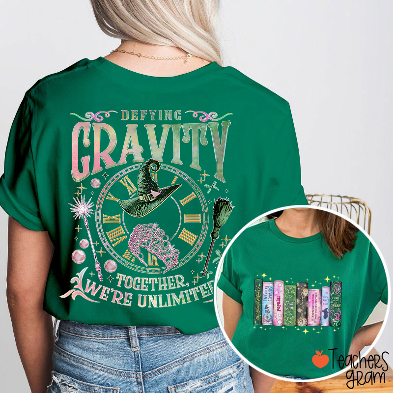Defying Gravity Together We're Unlimited Teacher Two Sided T-Shirt