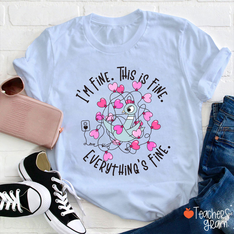 Funny Pigeon Everything's Fine Teacher T-Shirt