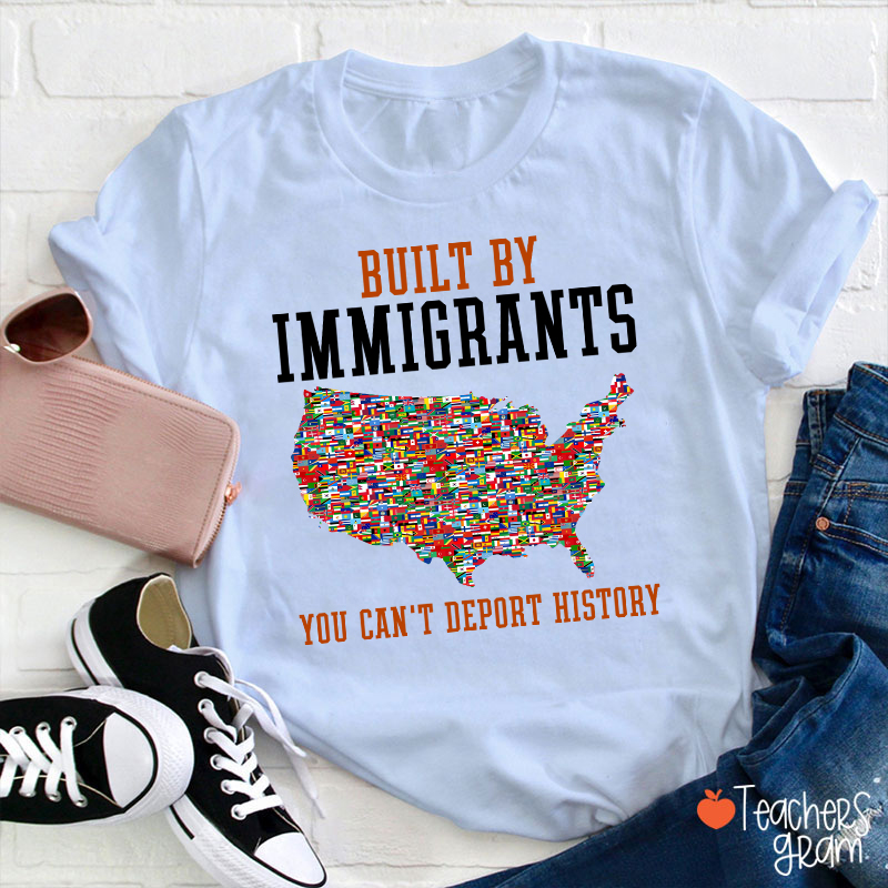 Built By Immigrants Teacher T-Shirt