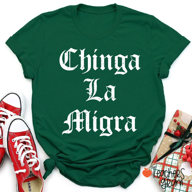Chinga La Migra Abolish ICE Human Rights Teacher T-Shirt