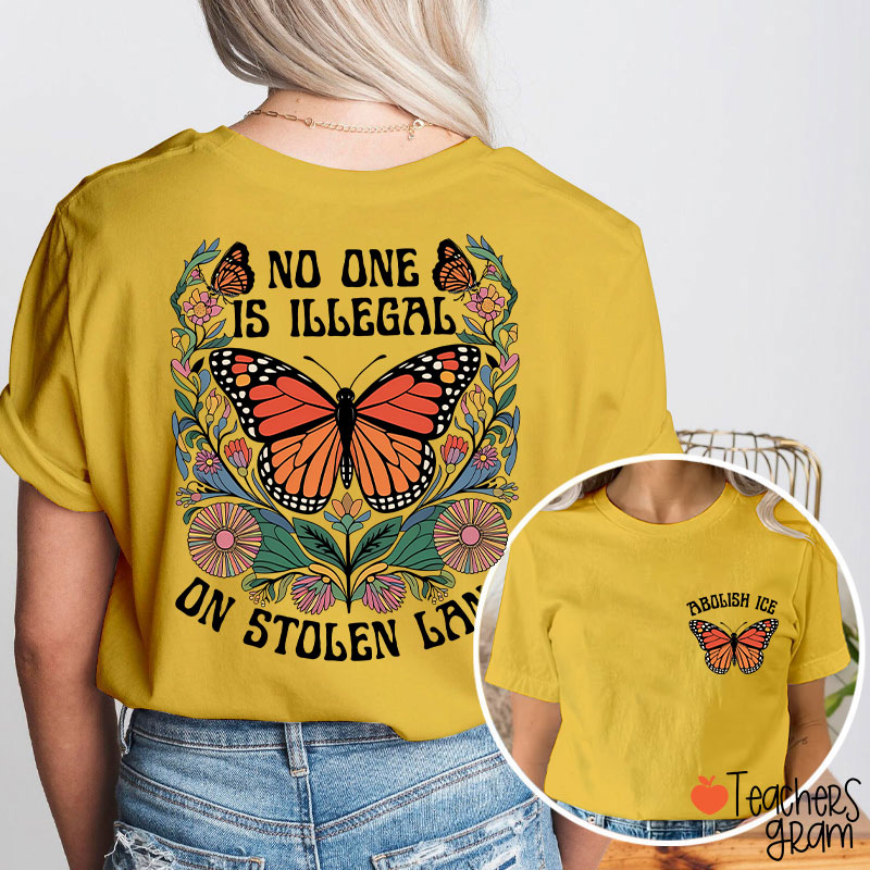 No One Is Illegal On Stolen Land Teacher Two Sided T-Shirt