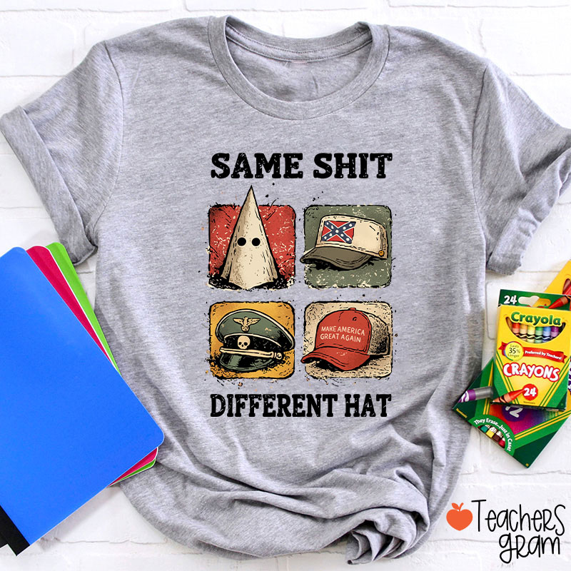Same Shit Different Hat Teacher T-Shirt