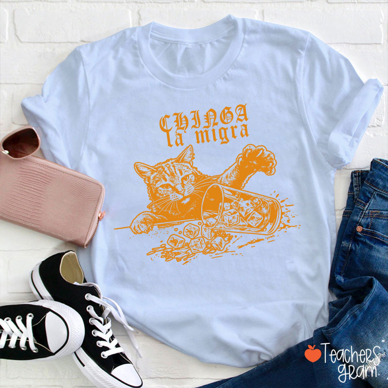 Chinga la Migra Cat Anti-ICE Teacher T-Shirt
