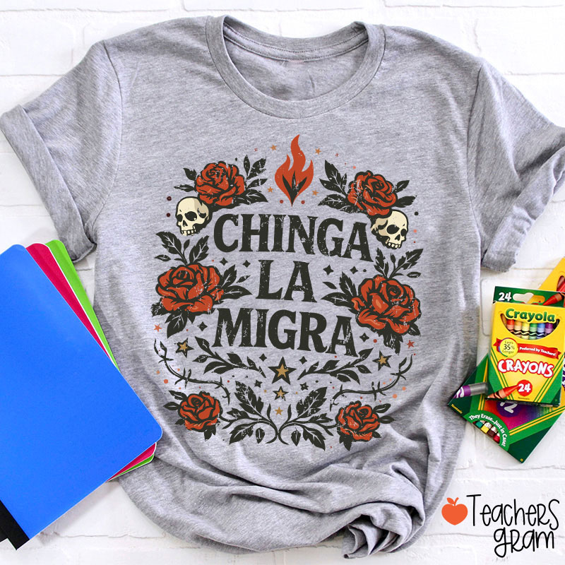 Chinga La Migra Human Rights La Resistencia Teacher T-Shirt