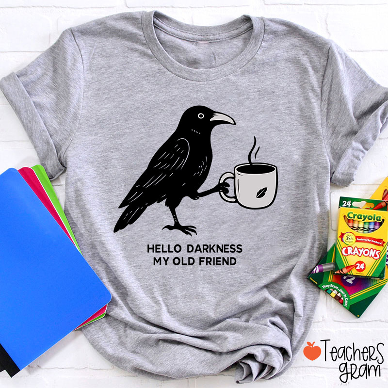 Hello Darkness My Old Friend Teacher T-Shirt