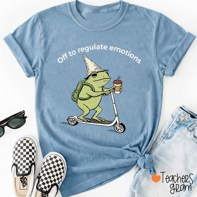 Off To Regulate Emotions Teacher T-Shirt