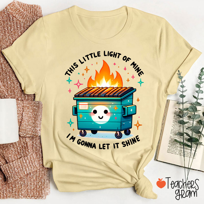 This Little Light Of Mine I'm Gonna Let It Shine Teacher T-Shirt