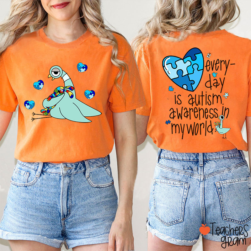 Every Day Is Autism Awareness The Pigeon Teacher Two Sided T-Shirt