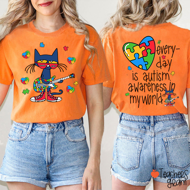 Every Day Is Autism Awareness Day In My World Cool Cat Teacher Two Sided T-Shirt