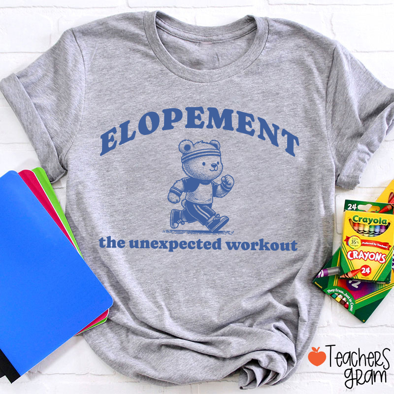 Elopement The Unexpected Workout Teacher T-Shirt