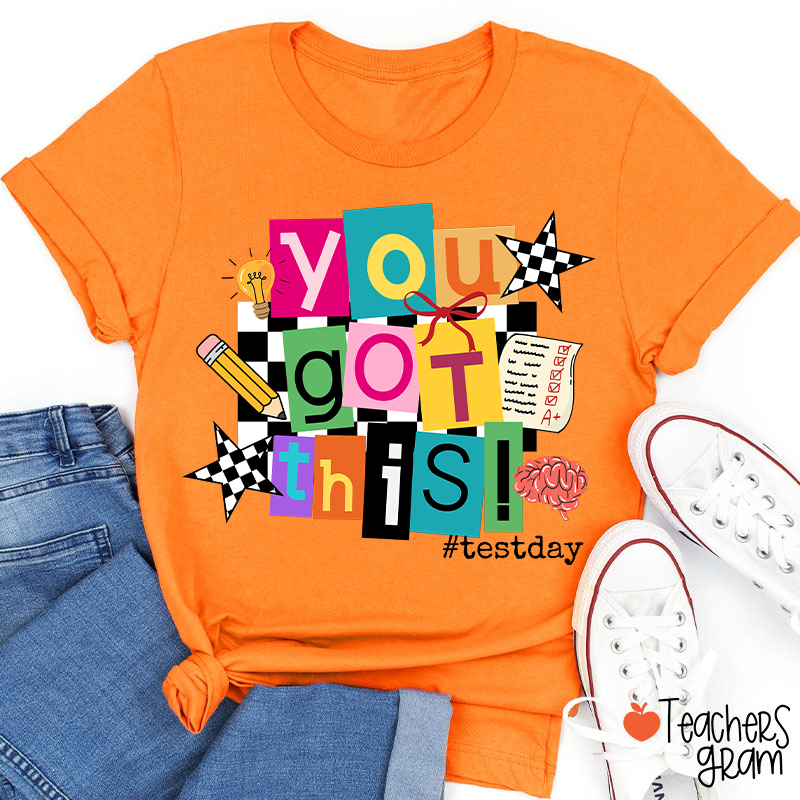 You Got This State Testing Teacher T-Shirt