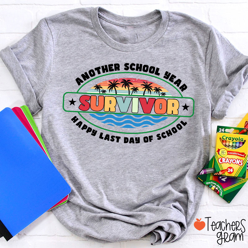 Another School Year Survivor Happy Last Day Of School Teacher T-Shirt