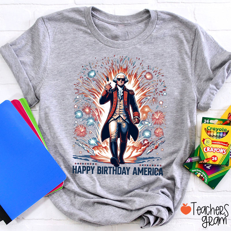 Happy Birthday America Teacher T-Shirt