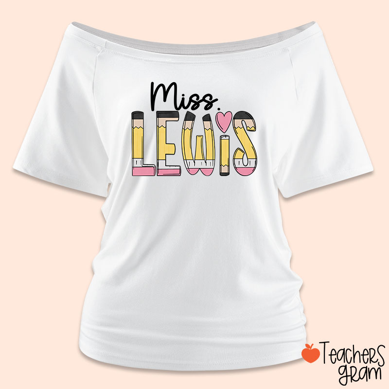 Personalized Pencil Name Teacher Off Shoulder Shirt