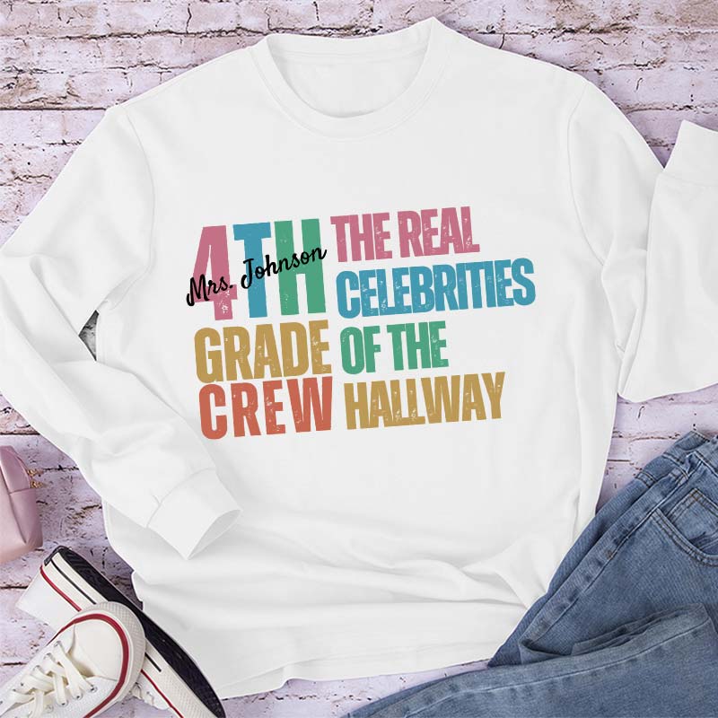 Personalized Name And Grade The Real Celebrities Of The Hallway  Teacher Long Sleeve T-Shirt