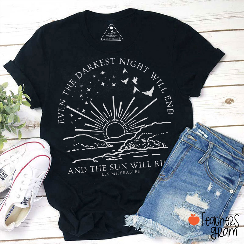The Sun Will Rise Teacher T-Shirt