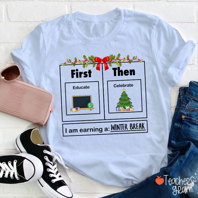 First Educate Then Celebrate Funny Christmas Teacher T-Shirt
