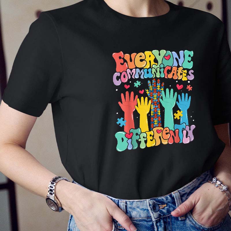 Everyone Communicates Differently Teacher T-Shirt