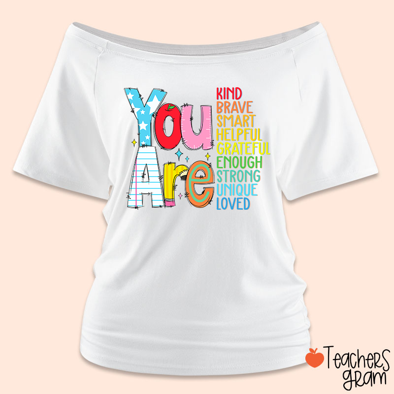 Be Who You Are You Are Enough Teacher Off Shoulder Shirt