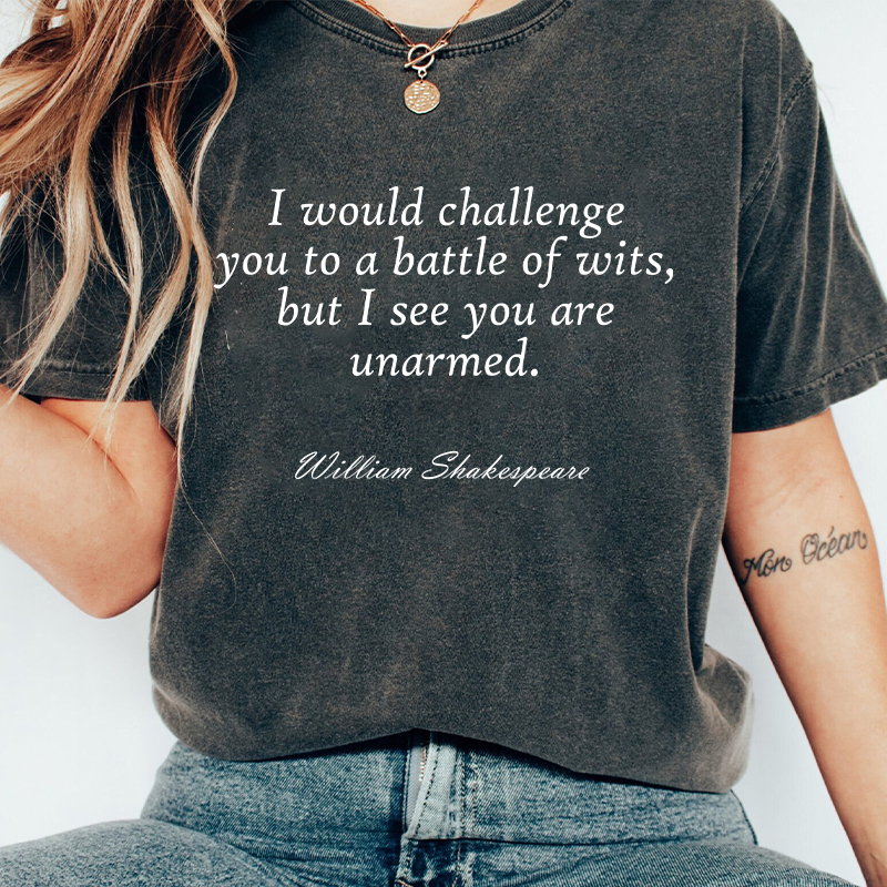 I Would Challenge You To A Battle Of Wits Teacher Washed T-Shirt