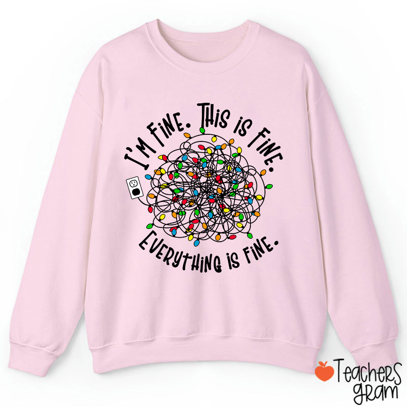 I'm Fine This Is Fine Teacher Sweatshirt