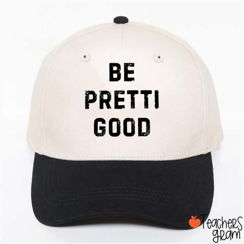 Be Pretti Good Teacher Baseball Cap