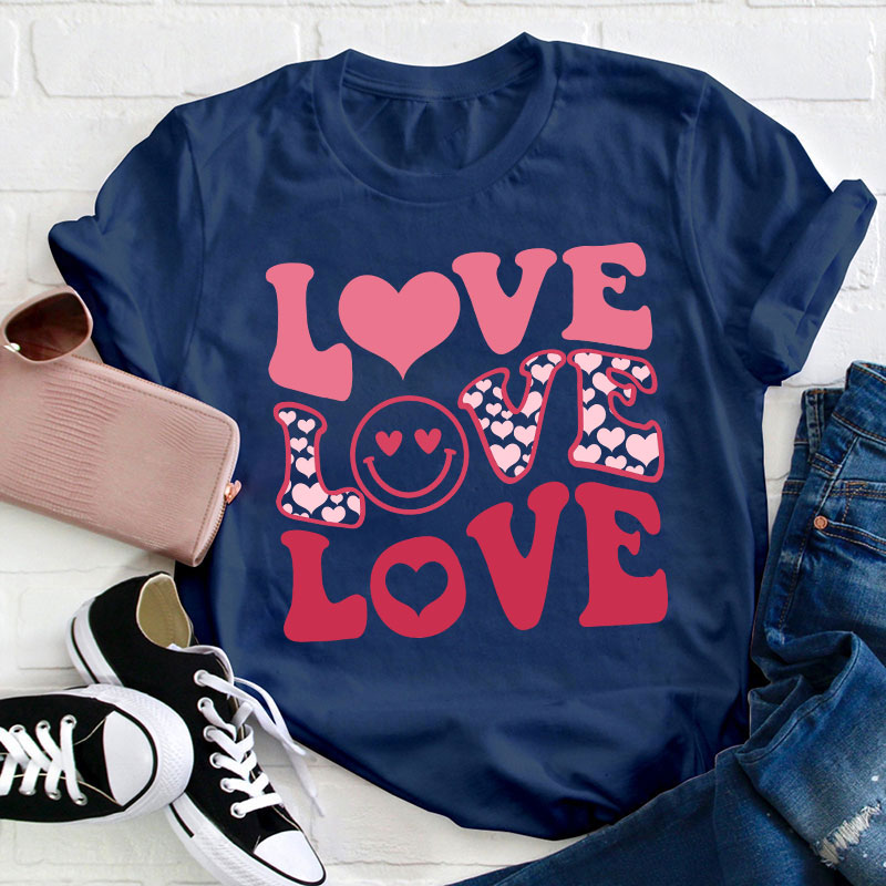 All I Need Is Love Love Love Teacher T-Shirt