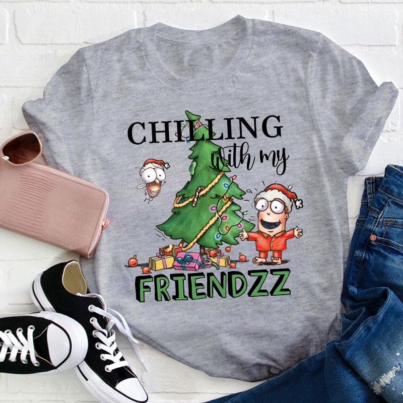Chilling With My Friendzz Teacher T-Shirt
