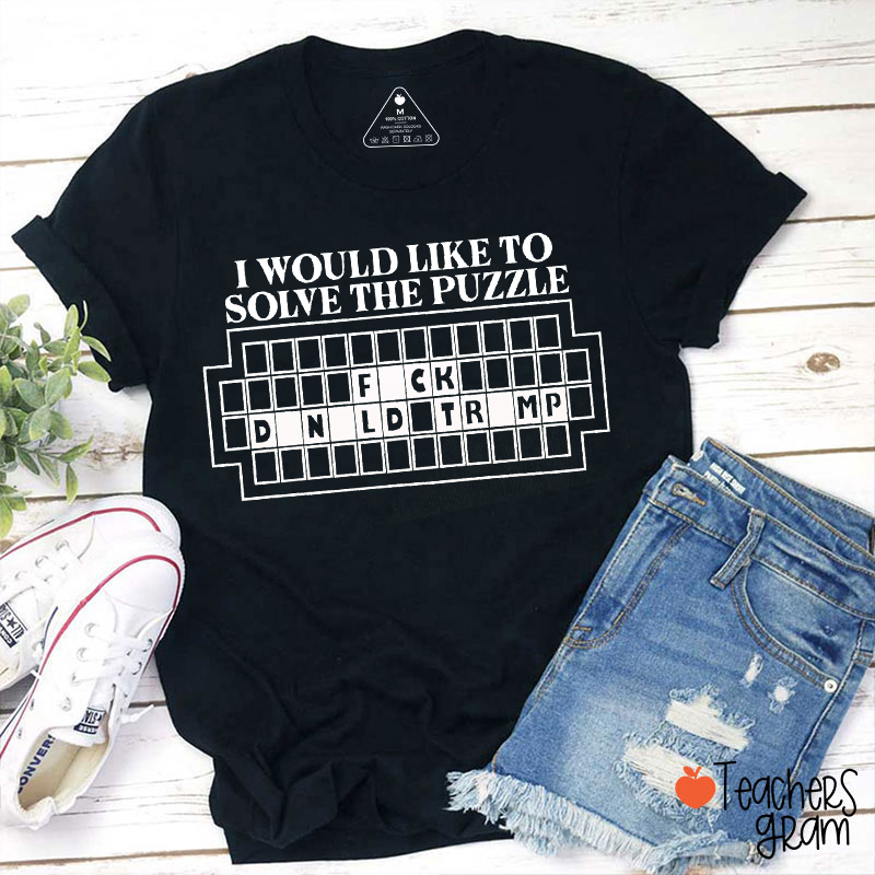 I Would Like To Solve The Puzzle Teacher T-Shirt