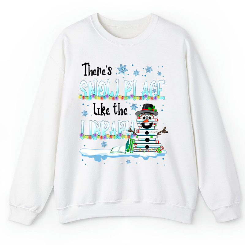 There's Snow Place Like The Library Teacher Sweatshirt