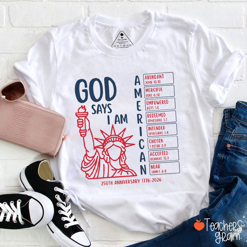 God Says I Am American Teacher T-Shirt