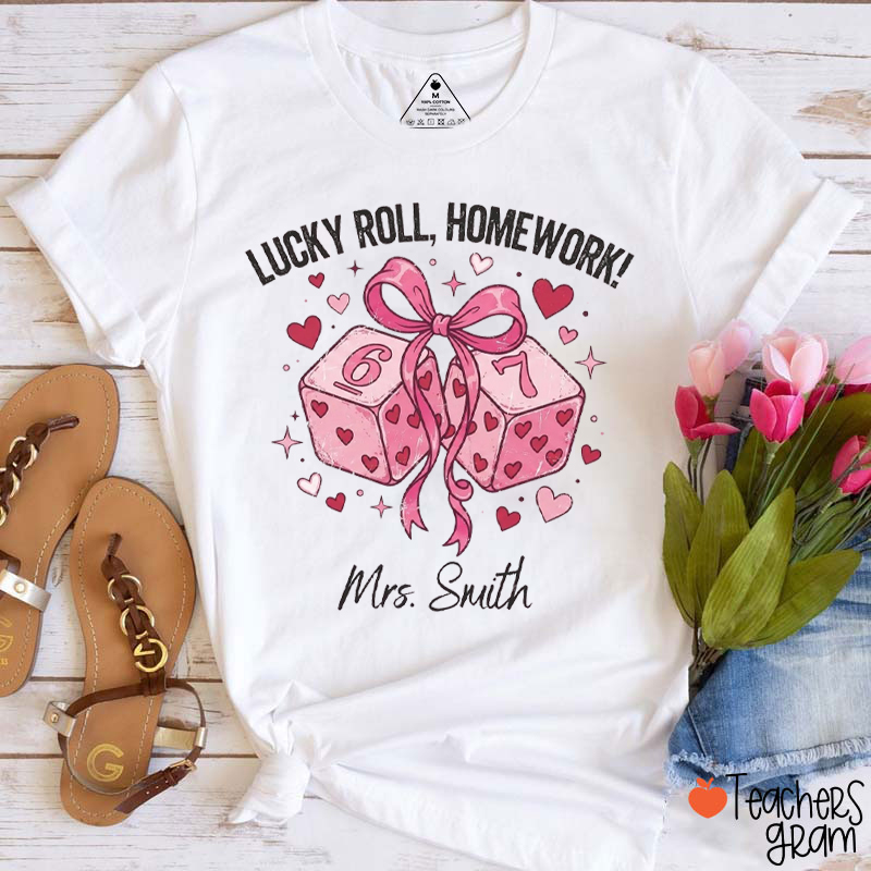 Personalized Name Lucky Roll Homework Teacher T-Shirt