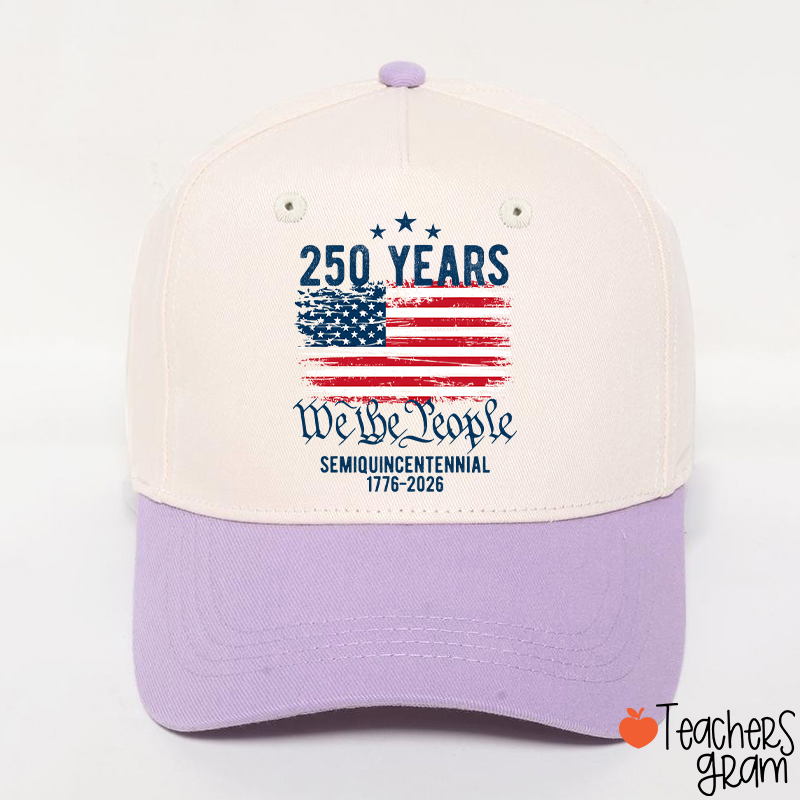 250 Years We The People Semiquincentennial 1776-2026 Teacher Baseball Cap