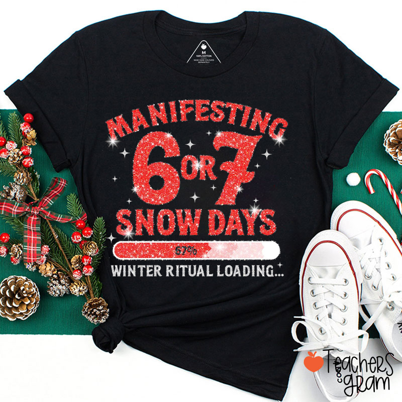 Manifesting 6 Or 7 Snow Days Winter Ritual Loading Teacher T-Shirt
