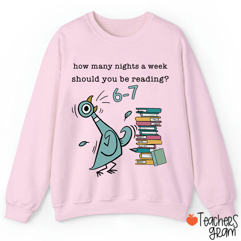 How Many Nights A Week Should You Be Reading Teacher Sweatshirt