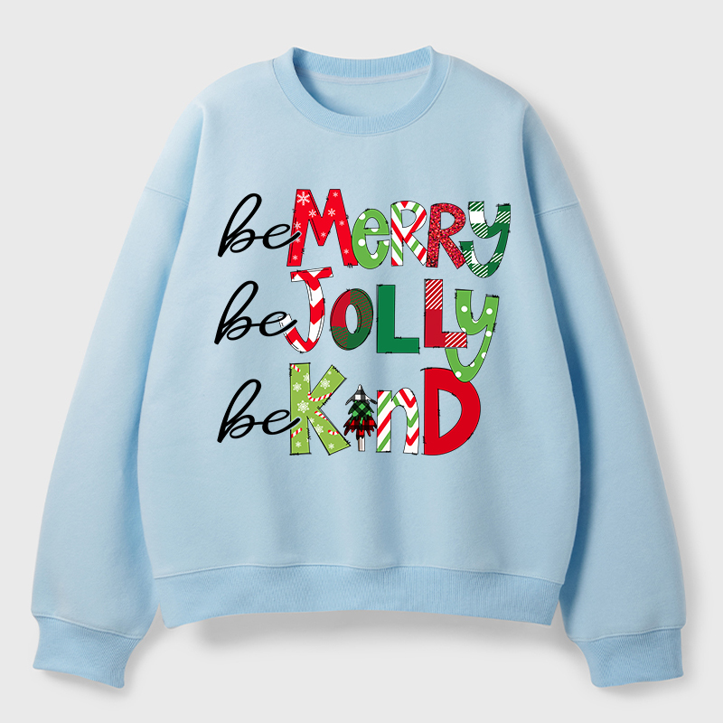 Be Merry Be Jolly Be Kind Teacher Fleece Sweatshirt