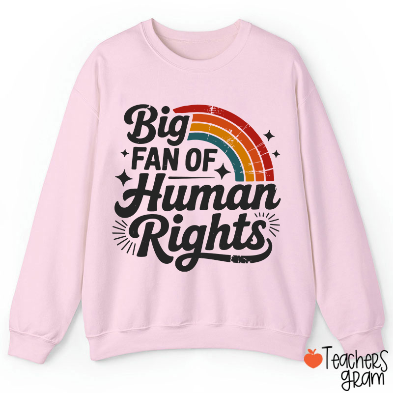 Big Fan Of Human Rights Rainbow Teacher Sweatshirt