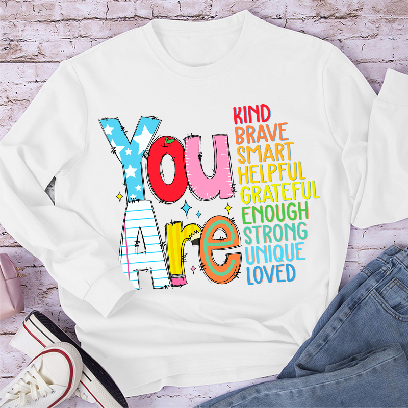 Be Who You Are You Are Enough Teacher Long Sleeve T-Shirt