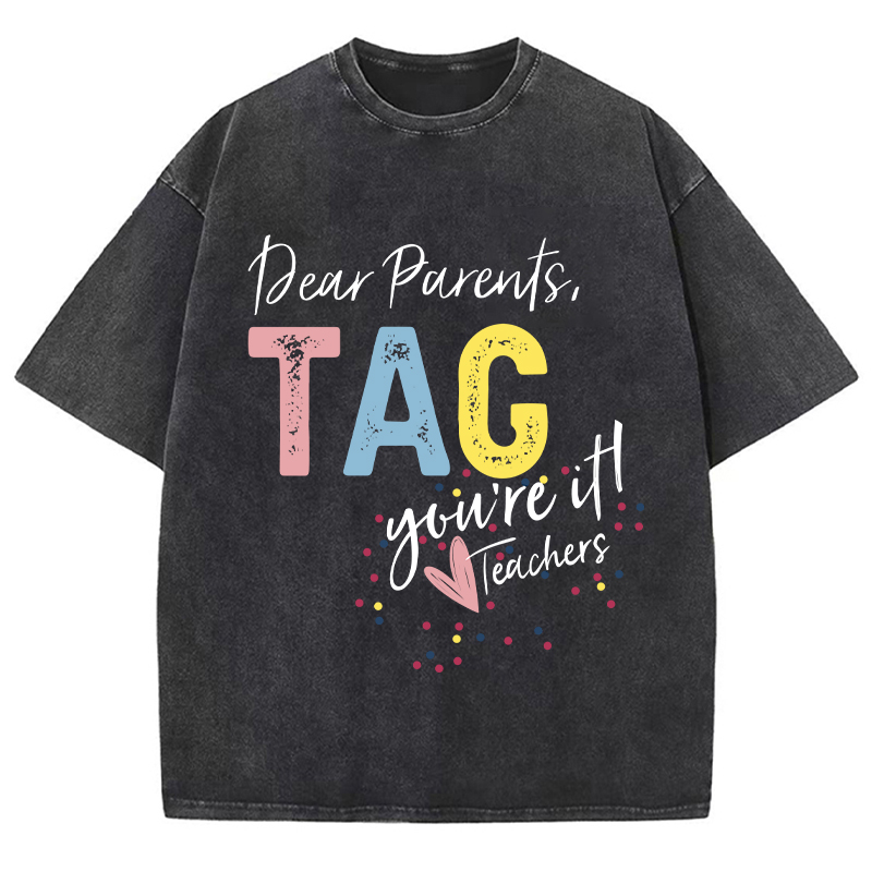 Dear Parents Tag Teacher Washed T-Shirt