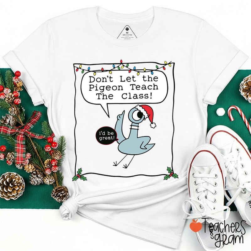 Don't Let The Pigeon Teach The Class Teacher T-Shirt