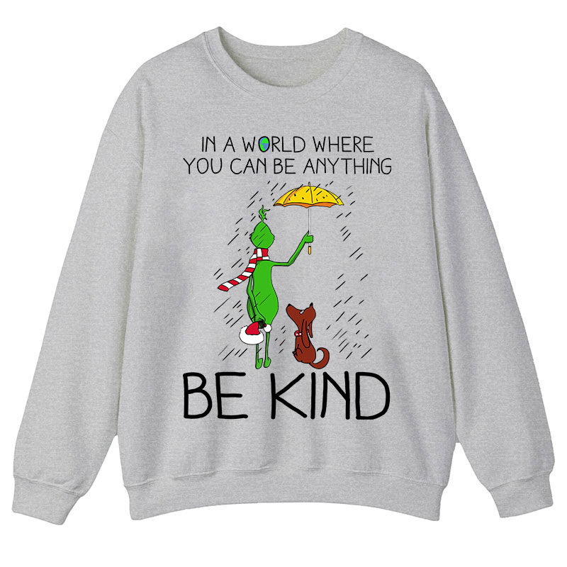 In A World Where You Can Be Anything Be Kind Teacher Sweatshirt