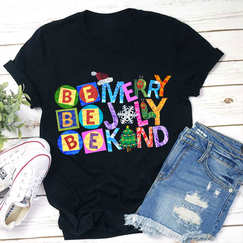 Be Merry Jolly Kind Teacher T-Shirt