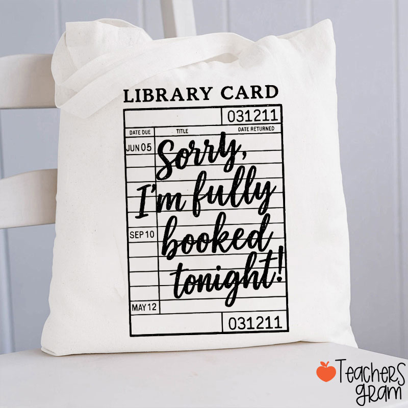 Sorry I'm Fully Booked Tonight Teacher Tote Bag