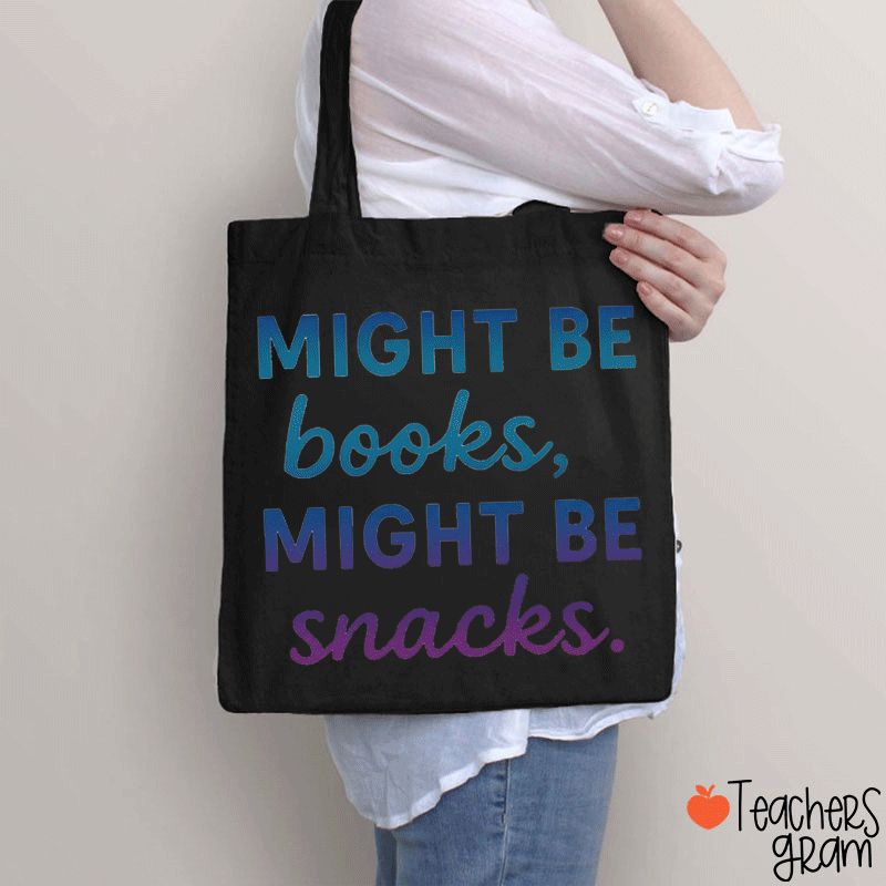 Might Be Books Might Be Snacks What's In My Bag Teacher Tote Bag