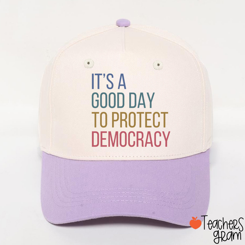 It's A Good Day To Protect Democracy Teacher Baseball Cap