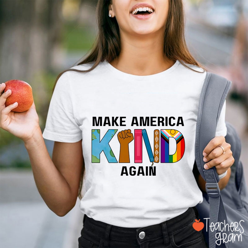 Make America Kind Again Teacher T-Shirt