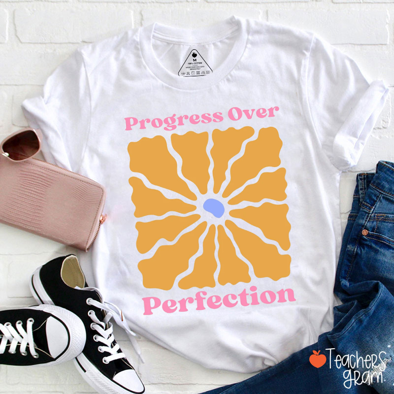 Progress Over Perfection Teacher T-Shirt
