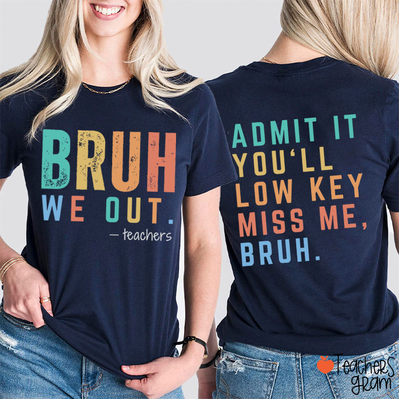 Bruh We Out Teacher Two Sided T-Shirt